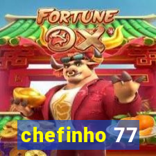 chefinho 77